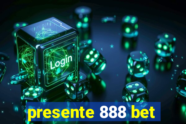 presente 888 bet